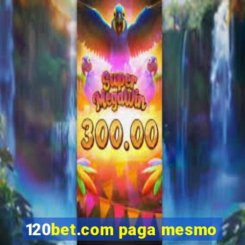 120bet.com paga mesmo